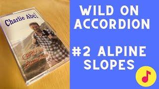 Alpine Slopes waltz -Wild on Accordion - Charlie Abel - track #2