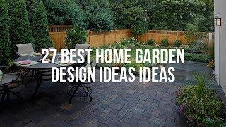  27 Best HOME GARDEN DESIGN IDEAS Ideas