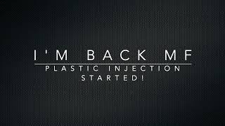 I'm Back MF - Plastic injection started!