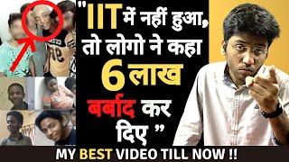 “IIT में नहीं हुआ तो लोगो ने कहा 6 लाख बर्बाद कर दिए ” | Must Watch For All Students