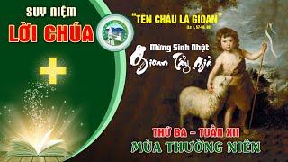  Suy Niệm Lời Chúa  - Thứ BaTuần XII Thường Niên - Sinh nhật Thánh Gioan tẩy giả.