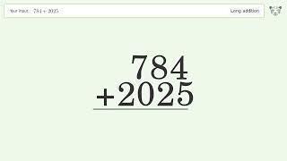 Long Addition Problem 784+2025: Step-by-Step Video Solution | Tiger Algebra