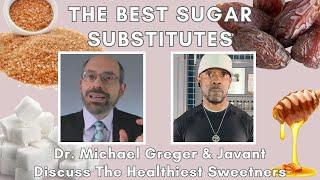 BEST Sugar Substitutes & Sweeteners - Dr. Greger & Javant Discuss