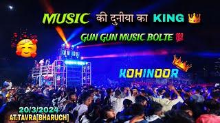 MUSIC की दुनीया का KING  GUN GUN MUSIC BOLTE  KOHINOOR STAR BAND 2024 AT.TAVRA [BHARUCH]