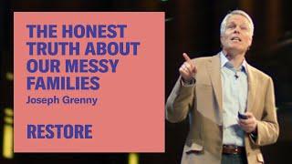 The Honest Truth about our Messy Families - A Conversation with Joseph Grenny