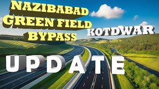 Najibabad Kotdwar Greenfield Bypass Progress Update || New Update at Meerut-Pauri Highway