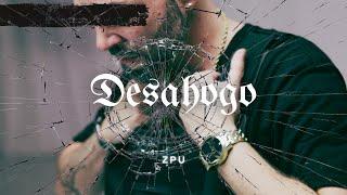 ZPU | Desahogo (Video Oficial)