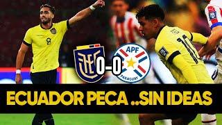 EMPATE AMARGO VOLVEMOS al MISMO ERROR | ECUADOR 0-0 PARAGUAY