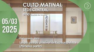 Culto Matinal | "Leia o mais possível os Escritos Divinos" (1ª parte) - 05/03/2025