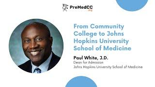 From Community College to Johns Hopkins University School of Medicine - Paul White, J.D. - PreMedCC