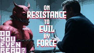 On Resistance to Evil by Force - Do You Even Read?