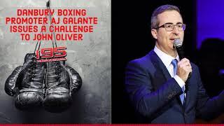 Danbury Boxing AJ Galante Issues a Challenge to John Oliver