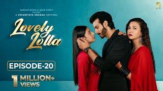 Lovely Lolla - Episode 20 | Isha Malviya | Gauahar Khan | Nikhil Khurana | Sargun Mehta |Ravie Dubey