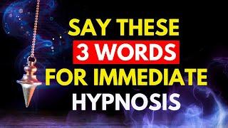 Say these 3 Simple Words to Go Into Hypnosis | Instant Results!