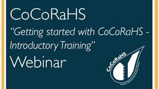 Getting started with CoCoRaHS - Introductory Training Webinar