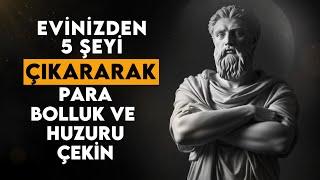 BU 5 ŞEYİ EVİNİZDEN HEMEN ÇIKARIN – BU YÜZDEN HİÇBİR İŞİNİZ YOLUNDA GİTMİYOR – Stoacı Bilgelik