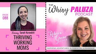 The Whinypaluza Podcast with Rebecca Greene Episode 088 Thriving Working Moms