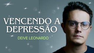 Deive Leonardo | Vencendo a depressão