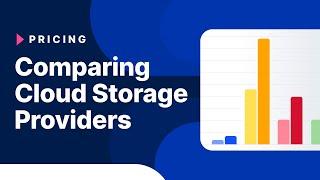 Cloud Storage Price Comparison - AWS, Wasabi, Backblaze, Cloudflare, and Storj