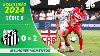 SANTOS 0 X 2 CRB | | MELHORES MOMENTOS | 37ª RODADA BRASILEIRÃO SÉRIE B 2024 | ge.globo