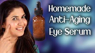 Anti-Aging Eye Serum for Wrinkles/ Homemade - Ghazal Siddique