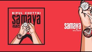 Bipul Chettri - Samaya (Samaya)