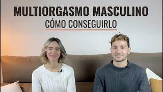 MULTIORGASMO MASCULINO - Cómo tenerlo: ¡TE LO EXPLICAMOS!