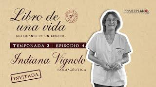 LIBRO DE UNA VIDA T2 - E4: INDIANA VIGNOLO - Farmacia "La Redonda" Santa Fe