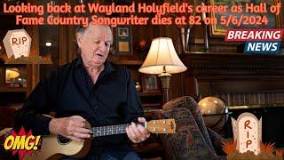 Wayland Holyfield, A Country songwriter died on 5/6, 2024, Rest In Peace!