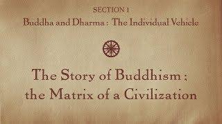 MOOC BUDDHA1x | 1.2 The Story of Buddhism; Matrix Civilization | Buddha & Dharma: Individual Vehicle