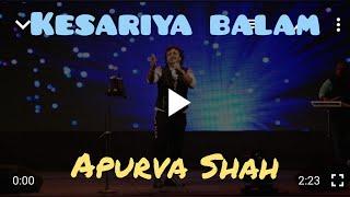 Kesariya Balam | APURVA SHAH | Live