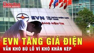 Lỗ ngàn tỷ chưa kịp lấp, EVN tăng giá điện nhưng chưa đủ giải quyết | Tin tức 24h