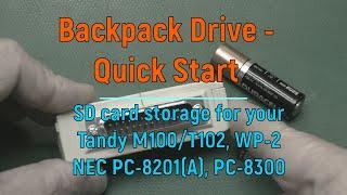 Quick Start: Backpack Drive SD storage solution for Model 100 type computer. Set up and basic usage.