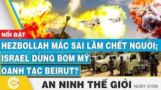 An ninh thế giới 28/9, Hezbollah mắc sai lầm chết người; Israel dùng bom Mỹ oanh tạc Beirut? BNC Now