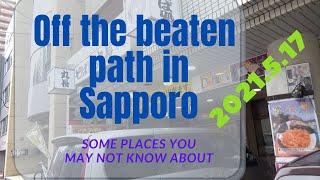 Some places you may or may not know about in Sapporo, Japan 2021.5.17