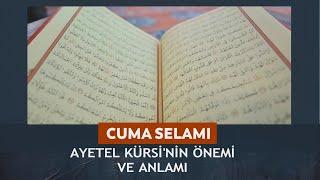 Cuma Selamı - Mustafa Özcan Güneşdoğdu "Ayetel Kürsi'nin önemi ve anlamı" 20.09.2024