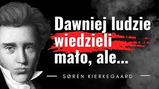 Soren Kierkegaard cytaty "Bez wiary potykamy się o źdźbło słomy, z wiarą..." cytaty egzystencjonalne