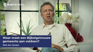 Waar moet een Bijbelgetrouwe  gemeente aan voldoen? - Dirk-Jan Jansen