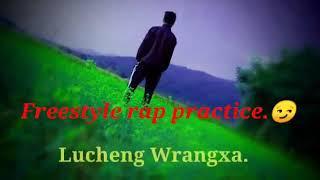 Freestyle practice  Lucheng Rangsa Marak