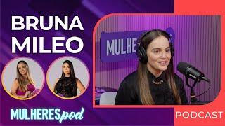 BRUNA MILEO - Tudo sobre o Marketing de Influência! | Mulheres Pod