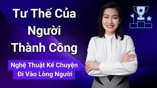 Tư Thế Của Người Thành Công - Nghệ Thuật Kể Chuyện Đi Vào Lòng Người