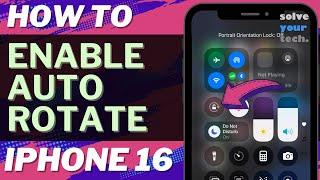 How to Enable Auto Rotate on iPhone 16