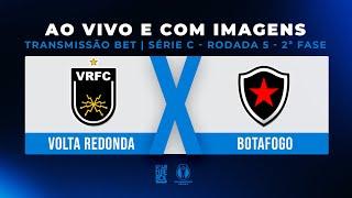 AO VIVO E COM IMAGENS: VOLTA REDONDA X BOTAFOGO | TRANSMISSÃO BET BOLSA DE APOSTA | SÉRIE C 2024