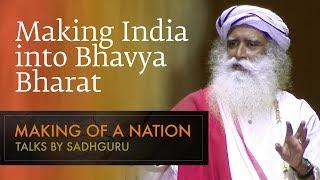 Sadhguru on Making India into Bhavya Bharat