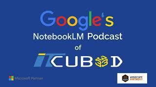 Explore ITCubed: AI-Powered Podcast by Google’s NotebookLM | Business IT Strategy and Cybersecurity