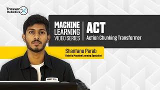 Machine Learning Series - ACT Action Chunking Transformers