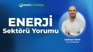 Görkem Kaya'dan ENERJİ Sektörü Yorumu "25 Ekim 2024" | İnfo Yatırım