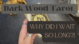 Dark Wood Tarot Walk-through || Why Did I Wait So Long?! 