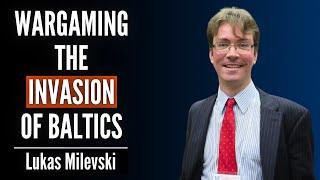 Lukas Milevski: What Would An Invasion of Baltics Look Like