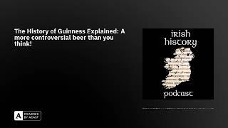 The History of Guinness Explained: A more controversial beer than you think!